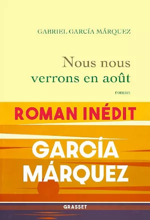 Gabriel García Márquez - Nous nous verrons en août